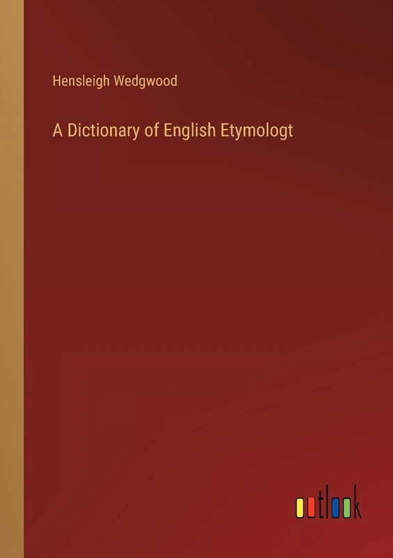 A Dictionary of English Etymologt
