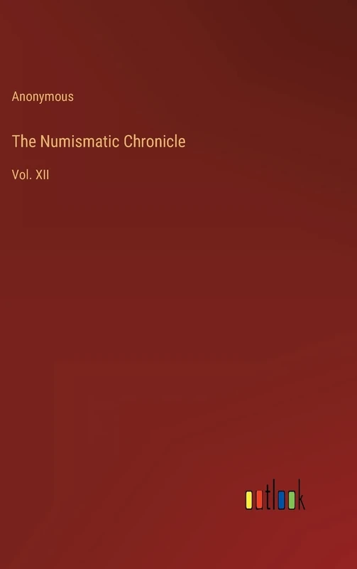 The Numismatic Chronicle: Vol. XII