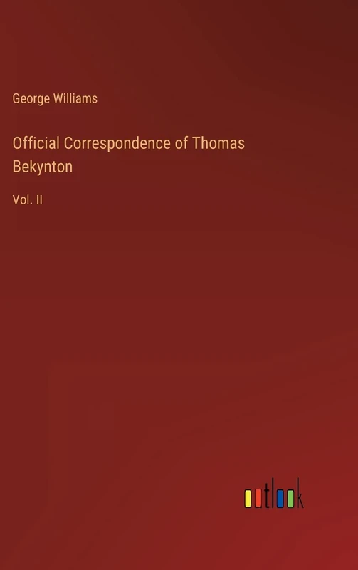 Official Correspondence of Thomas Bekynton: Vol. II