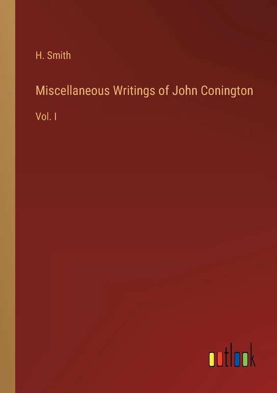 Miscellaneous Writings of John Conington: Vol. I