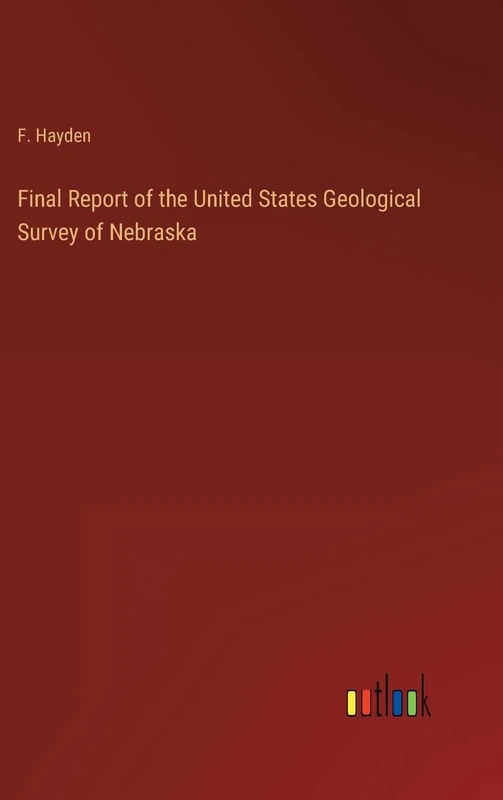Final Report of the United States Geological Survey of Nebraska
