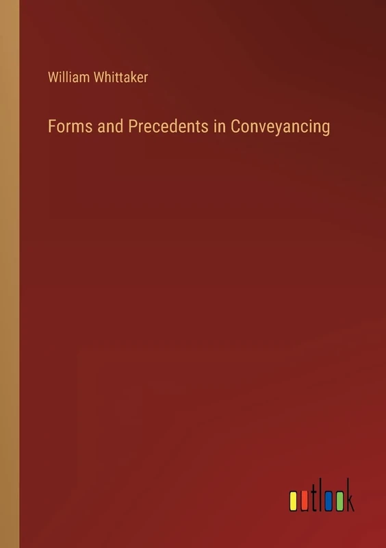 Forms and Precedents in Conveyancing