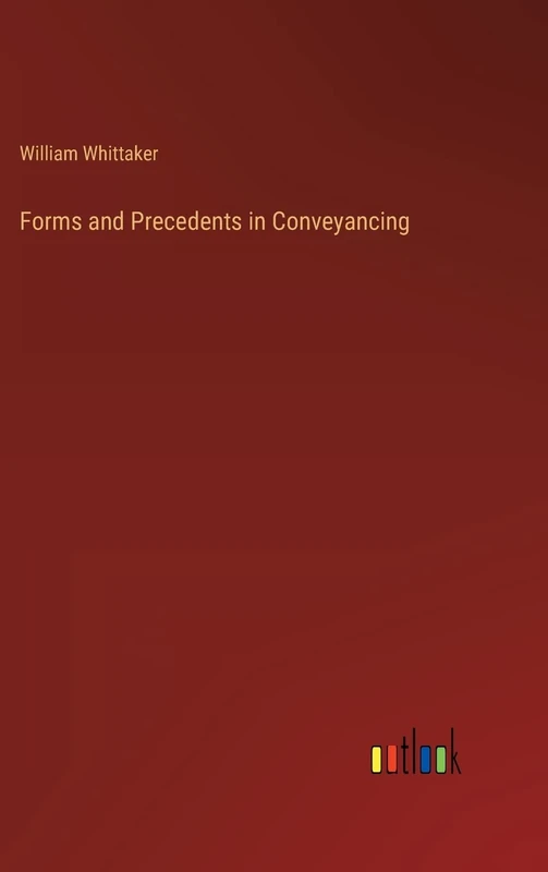 Forms and Precedents in Conveyancing