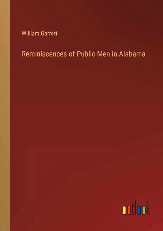 Reminiscences of Public Men in Alabama