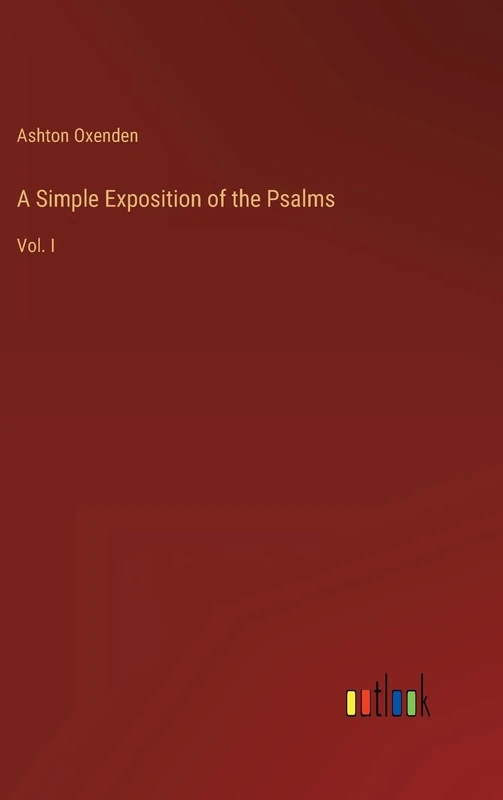 A Simple Exposition of the Psalms: Vol. I