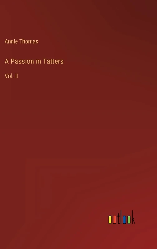 A Passion in Tatters: Vol. II