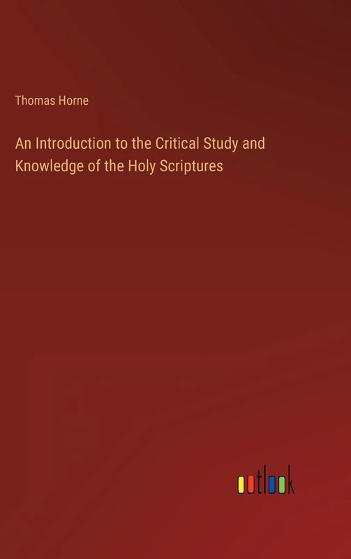 An Introduction to the Critical Study and Knowledge of the Holy Scriptures