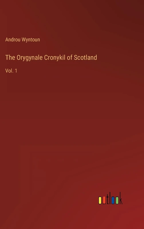 The Orygynale Cronykil of Scotland: Vol. 1 - Image 1