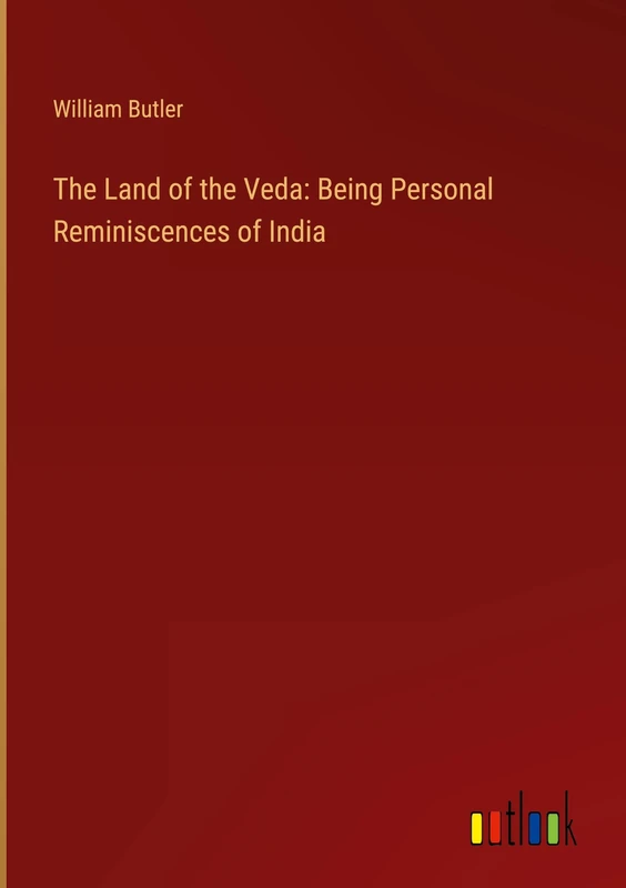 The Land of the Veda: Being Personal Reminiscences of India - Image 1