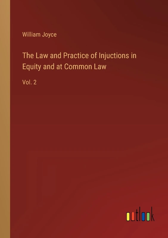 The Law and Practice of Injuctions in Equity and at Common Law: Vol. 2
