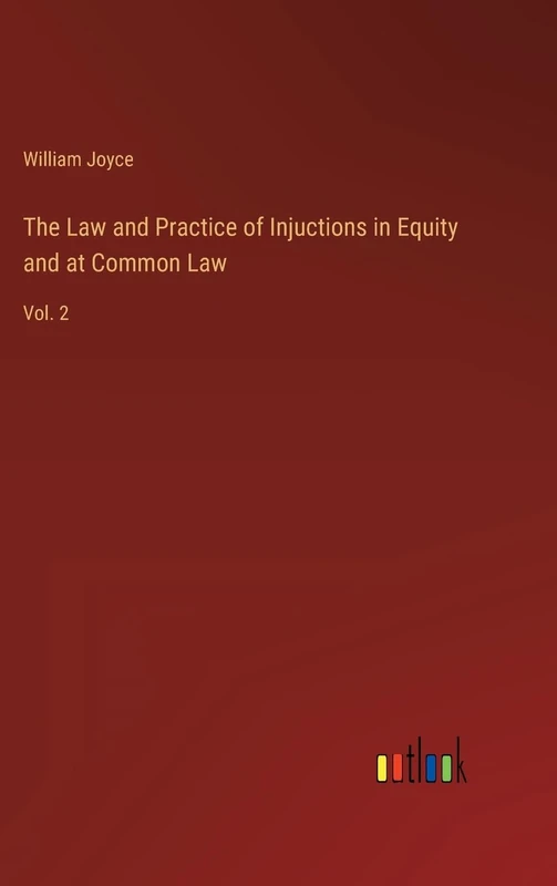 The Law and Practice of Injuctions in Equity and at Common Law: Vol. 2