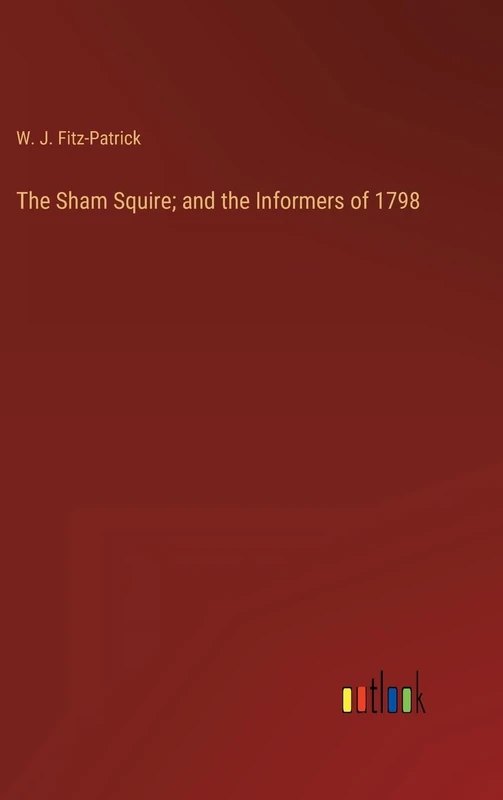 The Sham Squire; and the Informers of 1798