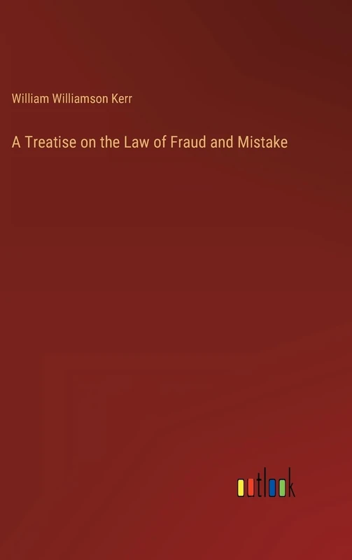 A Treatise on the Law of Fraud and Mistake