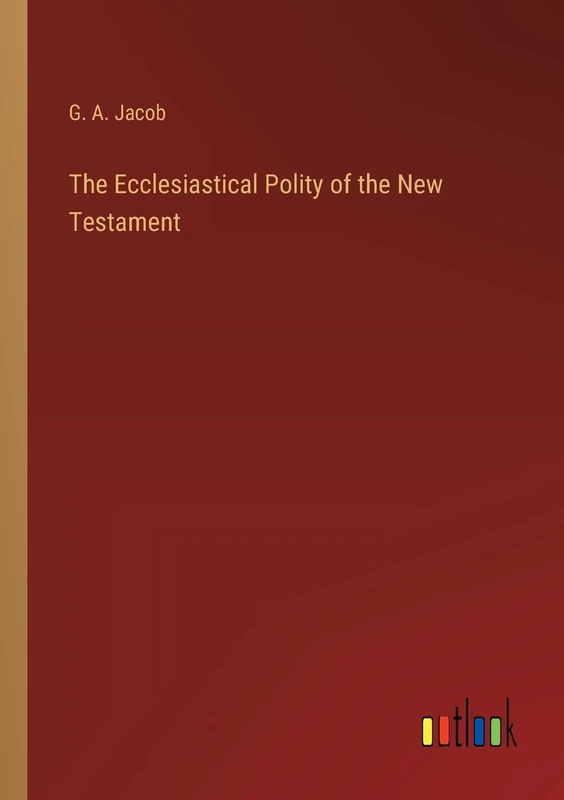 The Ecclesiastical Polity of the New Testament - Image 1