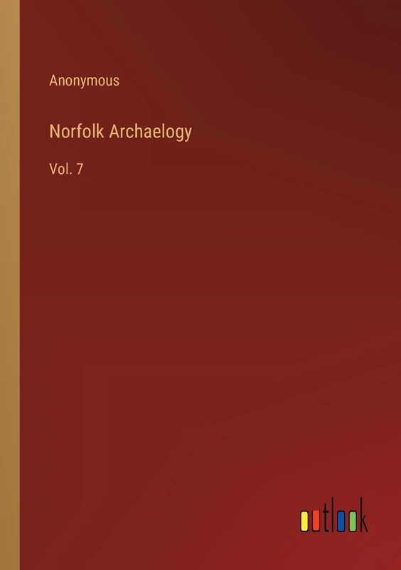 Norfolk Archaelogy: Vol. 7