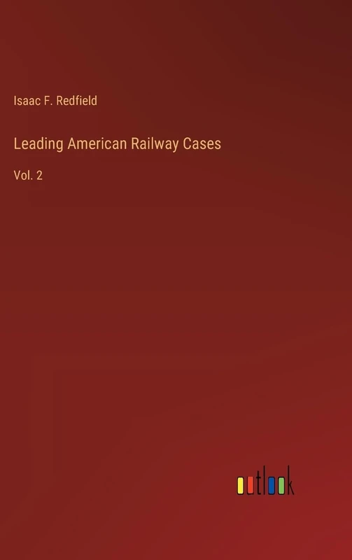 Leading American Railway Cases: Vol. 2