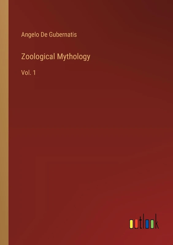 Zoological Mythology: Vol. 1