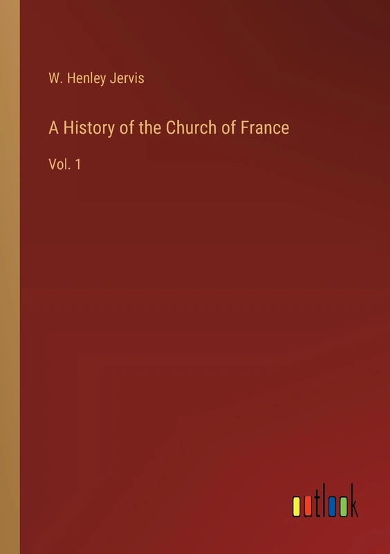 A History of the Church of France: Vol. 1