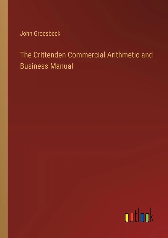 The Crittenden Commercial Arithmetic and Business Manual