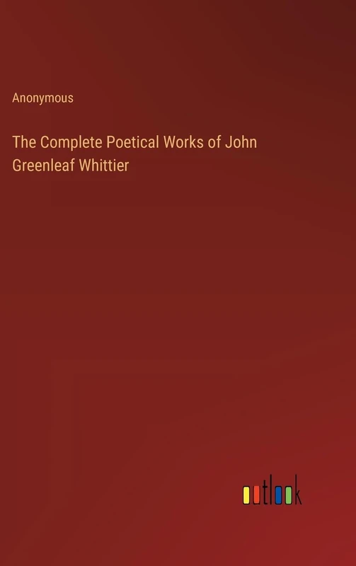 The Complete Poetical Works of John Greenleaf Whittier