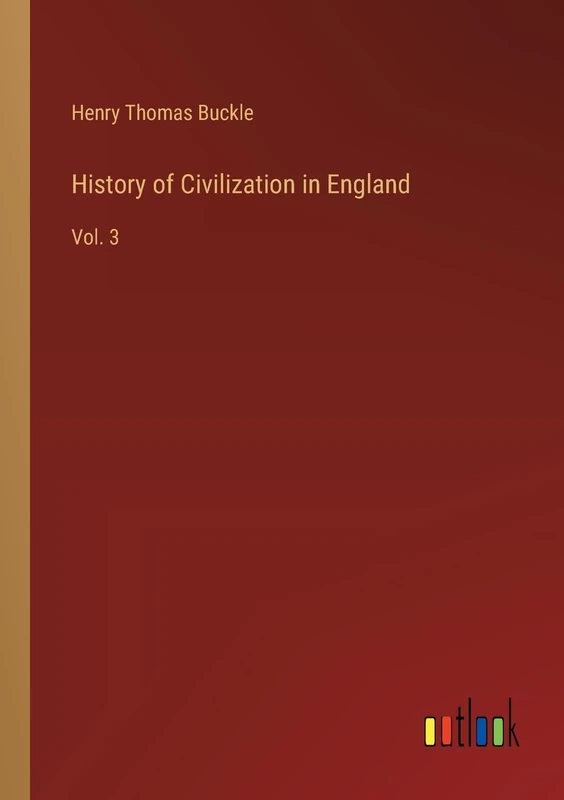 History of Civilization in England: Vol. 3