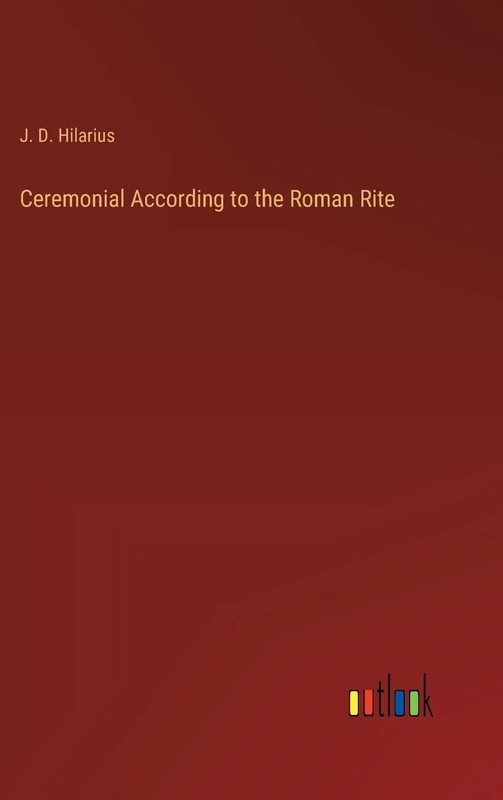 Ceremonial According to the Roman Rite