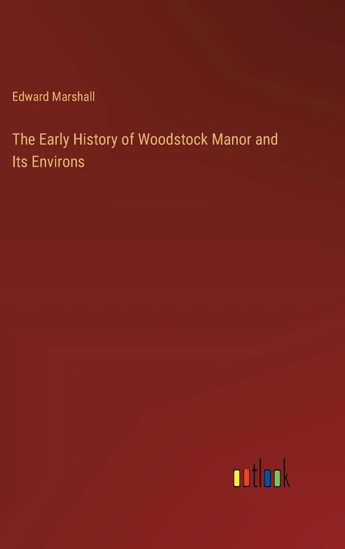 The Early History of Woodstock Manor and Its Environs
