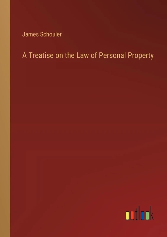 A Treatise on the Law of Personal Property