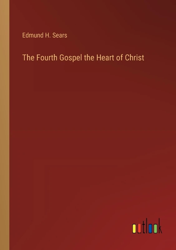 The Fourth Gospel the Heart of Christ