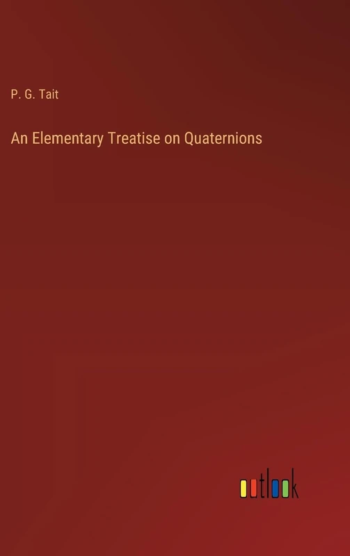 An Elementary Treatise on Quaternions