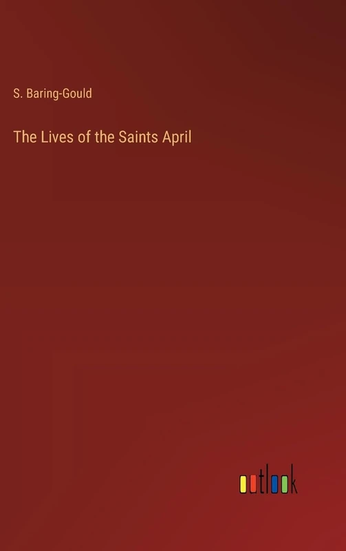 The Lives of the Saints April