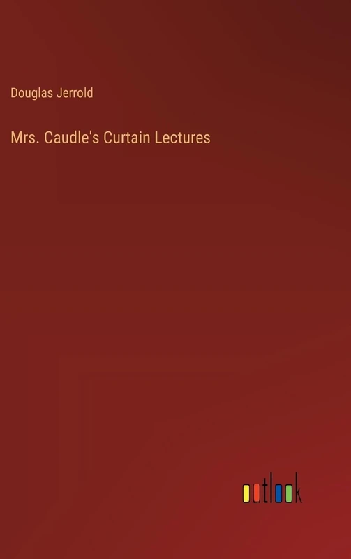 Mrs. Caudle's Curtain Lectures