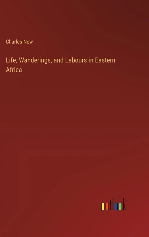 Life, Wanderings, and Labours in Eastern Africa