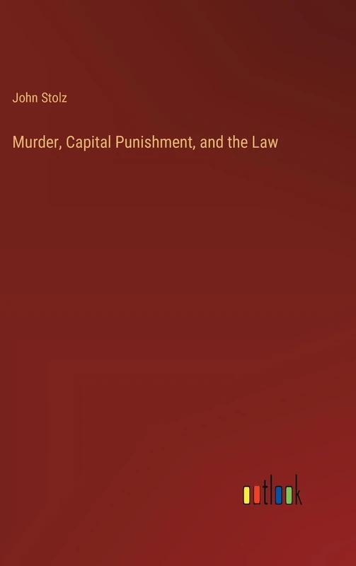 Murder, Capital Punishment, and the Law