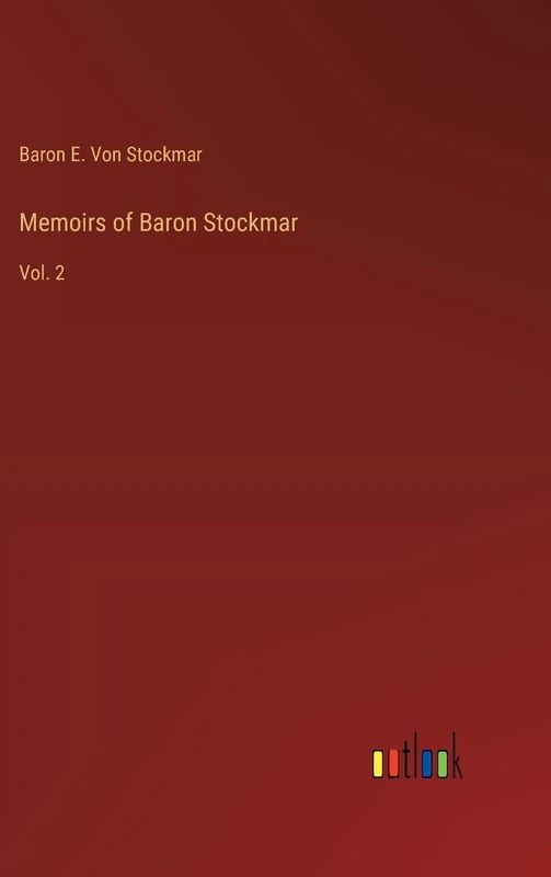 Memoirs of Baron Stockmar: Vol. 2