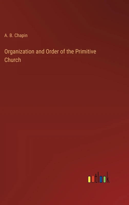 Organization and Order of the Primitive Church
