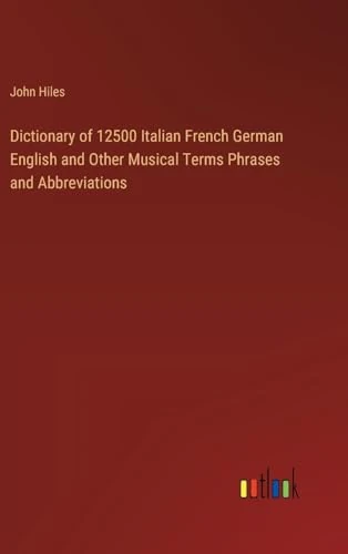 Dictionary of 12500 Italian French German English and Other Musical Terms Phrases and Abbreviations - Image 1