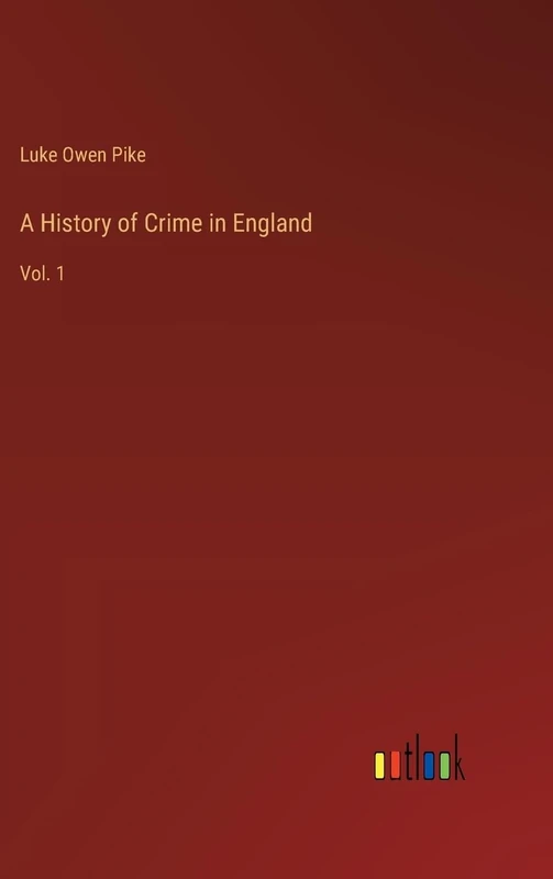 A History of Crime in England: Vol. 1