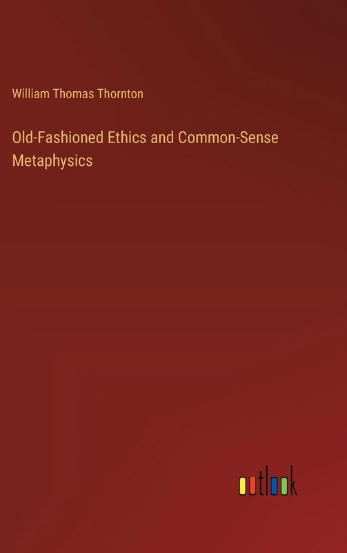 Old-Fashioned Ethics and Common-Sense Metaphysics