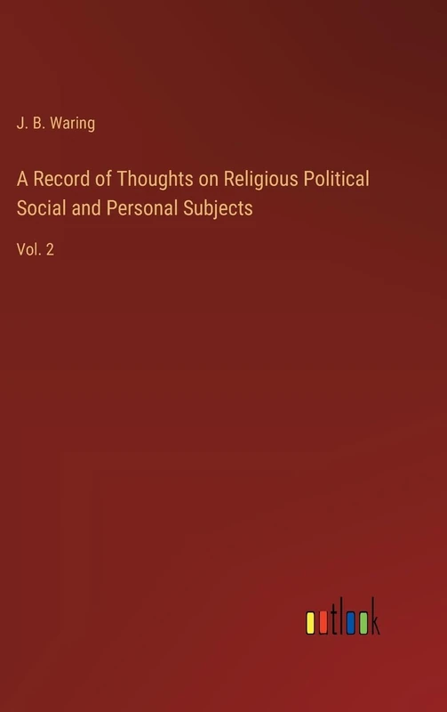 A Record of Thoughts on Religious Political Social and Personal Subjects: Vol. 2