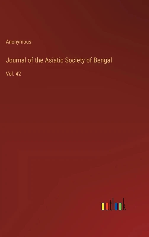 Journal of the Asiatic Society of Bengal: Vol. 42
