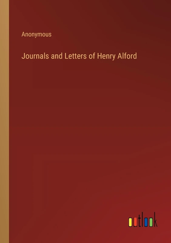 Journals and Letters of Henry Alford