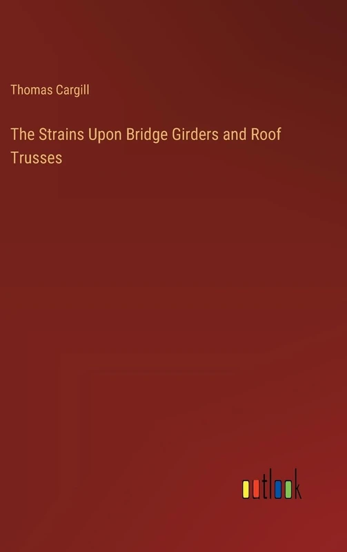 The Strains Upon Bridge Girders and Roof Trusses