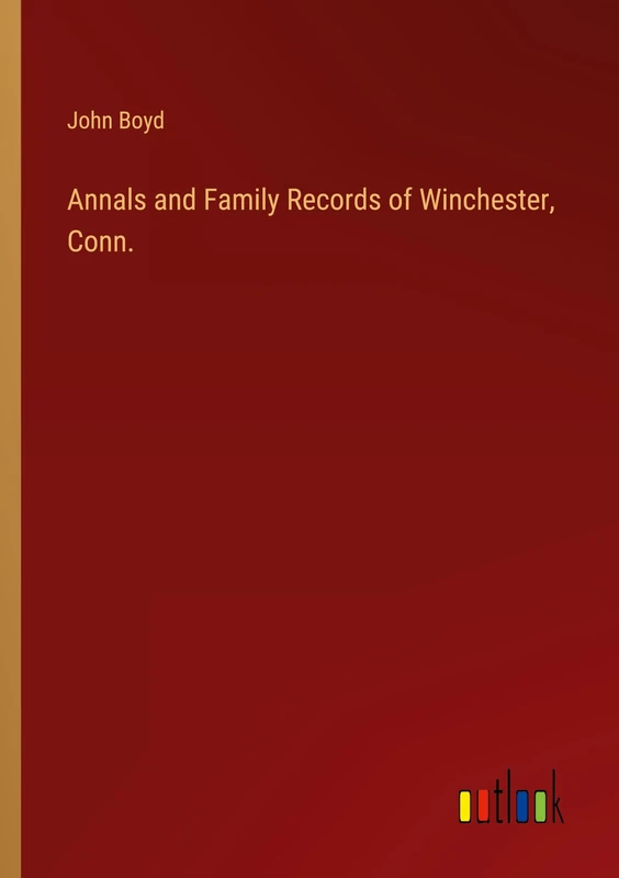 Annals and Family Records of Winchester, Conn.