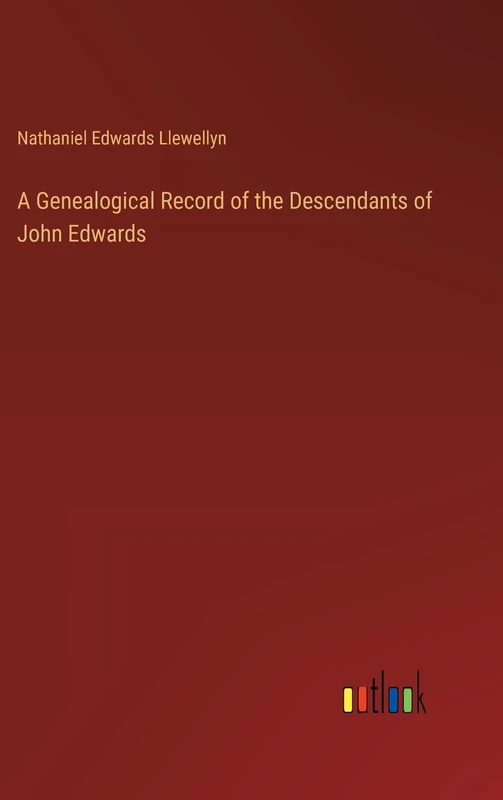 A Genealogical Record of the Descendants of John Edwards