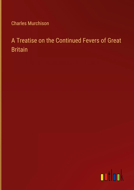 A Treatise on the Continued Fevers of Great Britain