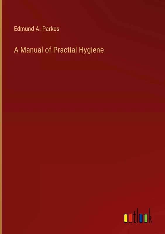 A Manual of Practial Hygiene