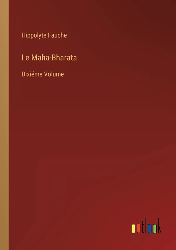 Le Maha-Bharata: Dixiéme Volume