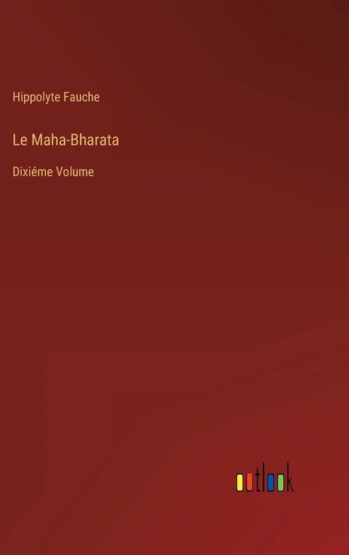 Le Maha-Bharata: Dixiéme Volume