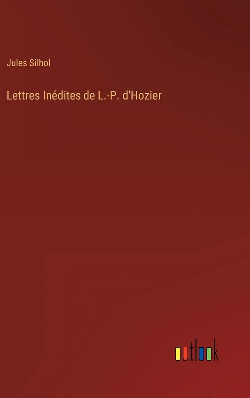 Lettres Inédites de L.-P. d'Hozier